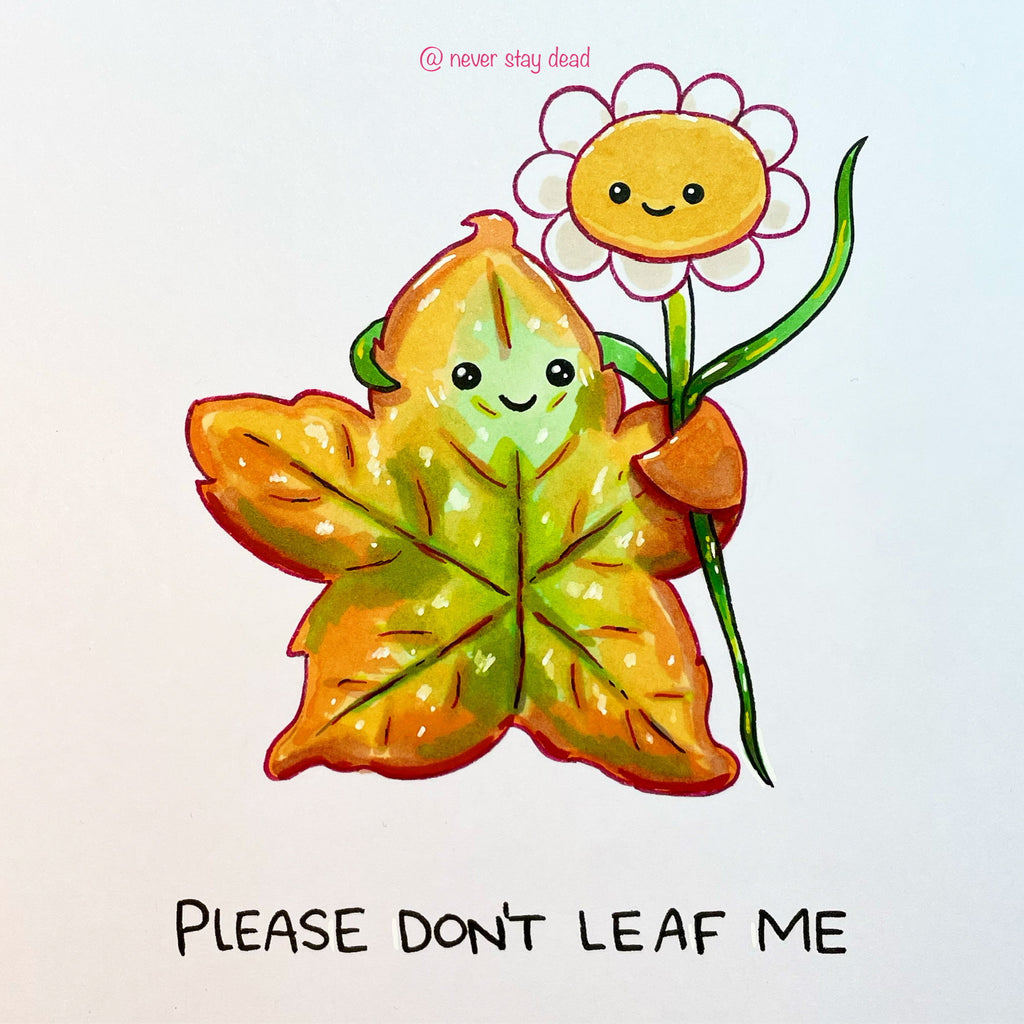 Mini Original ‘Please Don’t Leaf Me’ Drawing (A5)