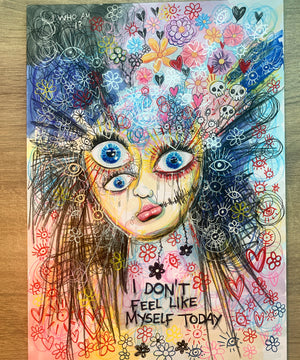 Original ‘I Don’t Feel Like Myself Today’ Mixed Media (A4)
