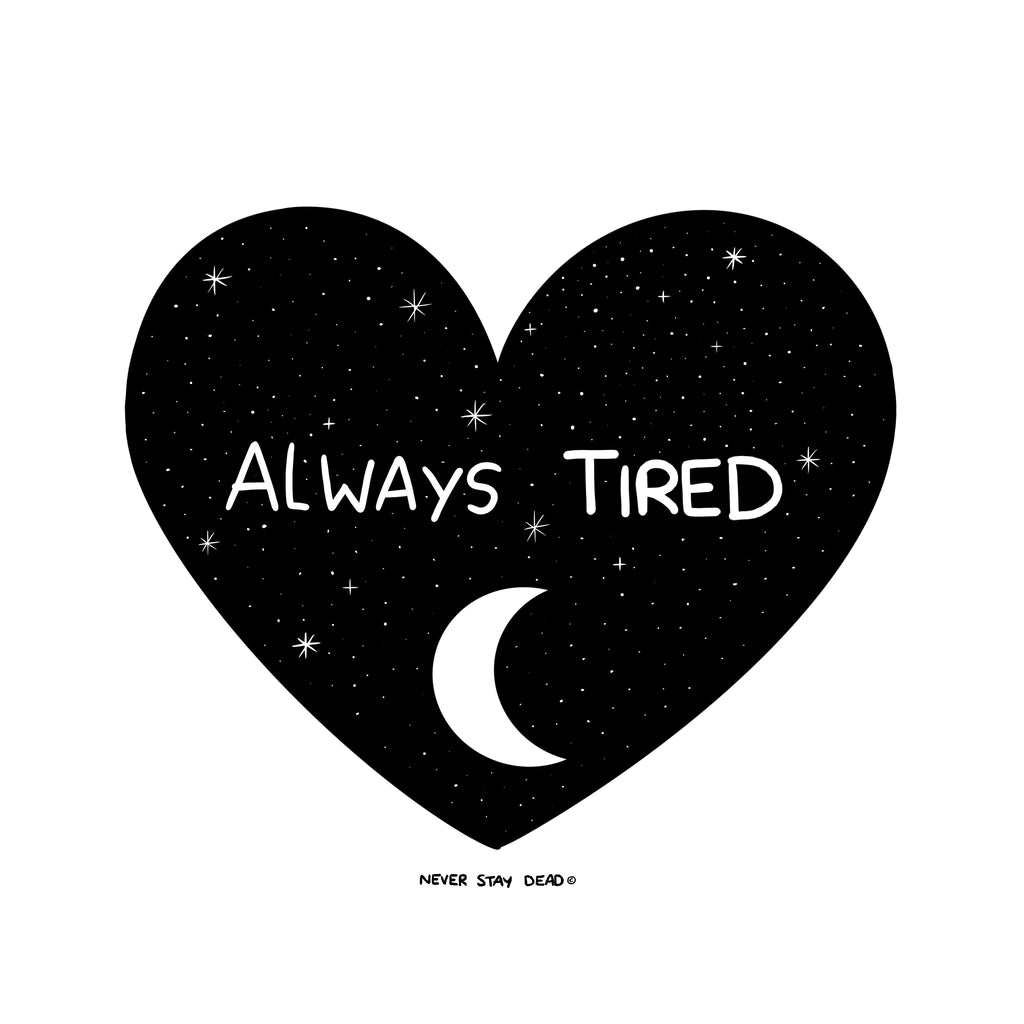 'Always Tired' Print