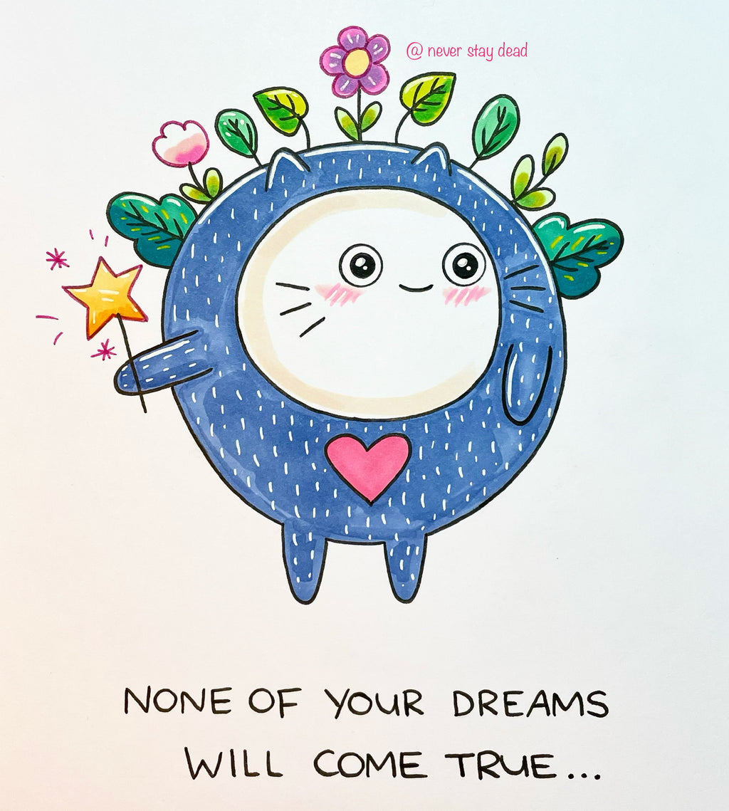 Mini Original ‘None Of Your Dreams…’ Drawing (A5)