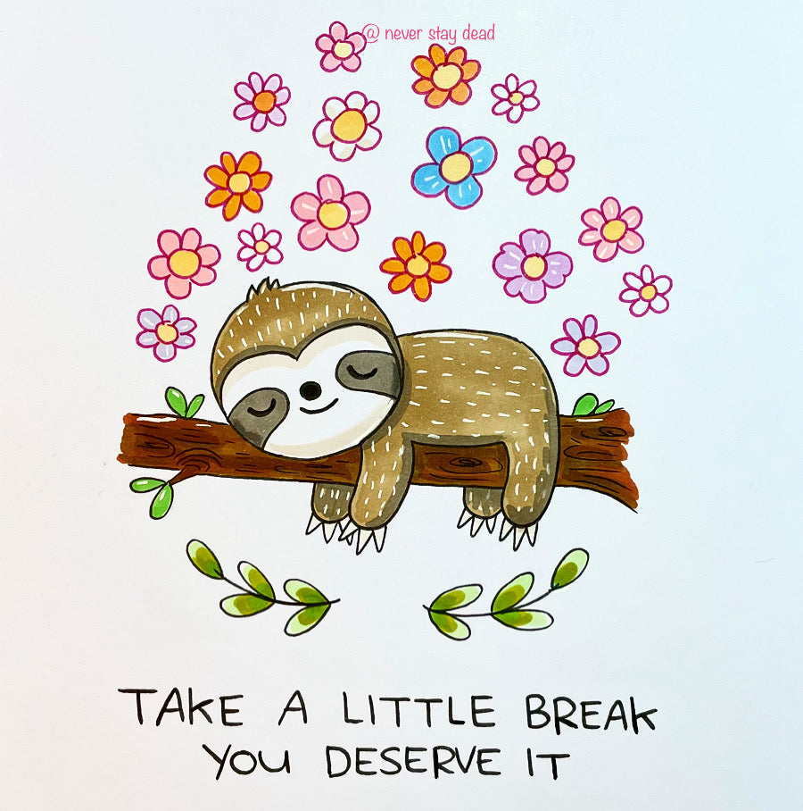 Mini Original ‘Take A Break Sloth’ Drawing (A5) – Never Stay Dead
