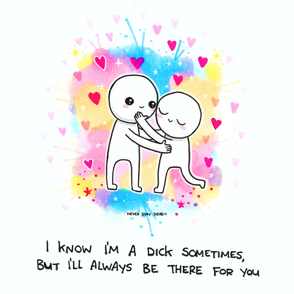 'I'll Always Be There For You' Print
