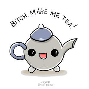Make Me Tea Print